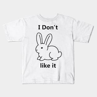 I don't like it bunny Kids T-Shirt